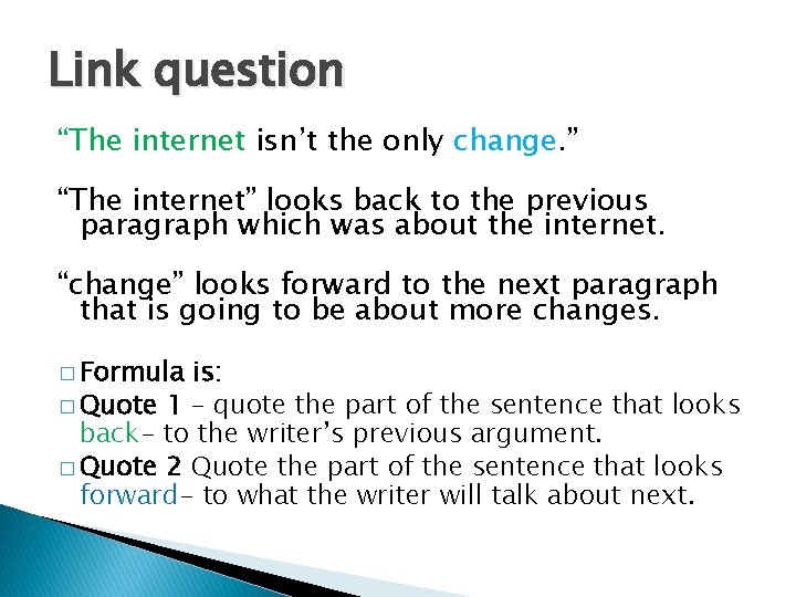 Link question “The internet isn’t the only change. ” “The internet” looks back to Link question “The internet isn’t the only change. ” “The internet” looks back to