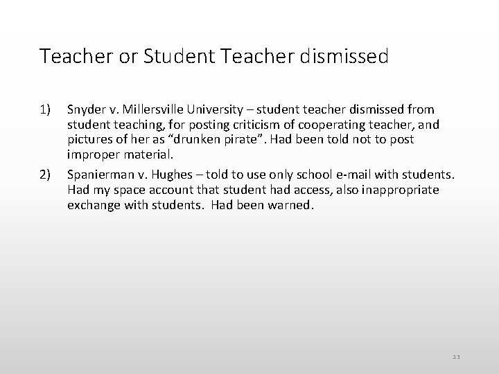 Teacher or Student Teacher dismissed 1) 2) Snyder v. Millersville University – student teacher