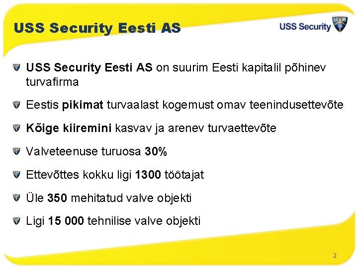 USS Security Eesti AS on suurim Eesti kapitalil põhinev turvafirma Eestis pikimat turvaalast kogemust