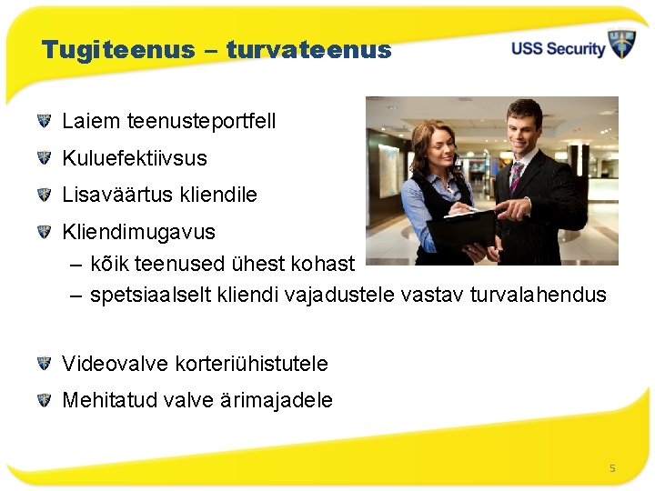 Tugiteenus – turvateenus Laiem teenusteportfell Kuluefektiivsus Lisaväärtus kliendile Kliendimugavus – kõik teenused ühest kohast