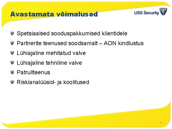 Avastamata võimalused Spetsiaalsed sooduspakkumised klientidele Partnerite teenused soodsamalt – AON kindlustus Lühiajaline mehitatud valve