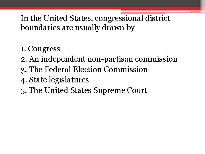 In the United States, congressional district boundaries are usually drawn by 1. Congress 2. In the United States, congressional district boundaries are usually drawn by 1. Congress 2.