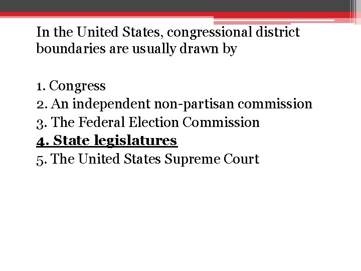 In the United States, congressional district boundaries are usually drawn by 1. Congress 2. In the United States, congressional district boundaries are usually drawn by 1. Congress 2.