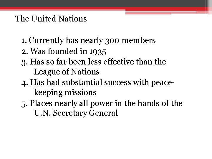 The United Nations 1. Currently has nearly 300 members 2. Was founded in 1935 The United Nations 1. Currently has nearly 300 members 2. Was founded in 1935