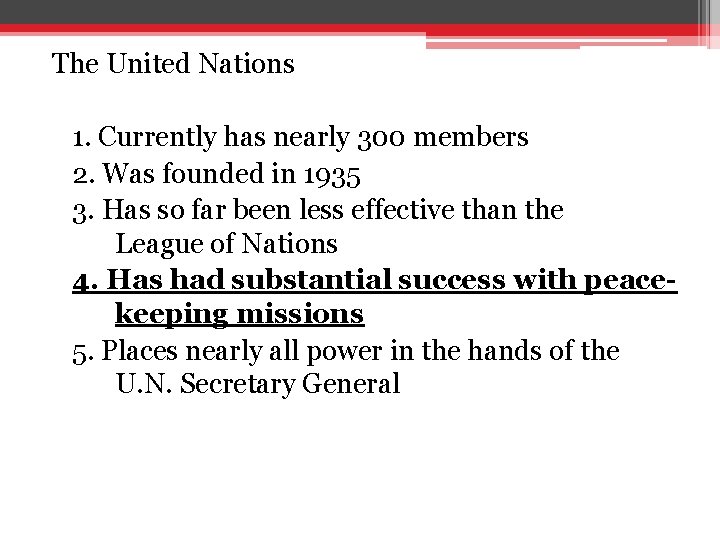 The United Nations 1. Currently has nearly 300 members 2. Was founded in 1935 The United Nations 1. Currently has nearly 300 members 2. Was founded in 1935