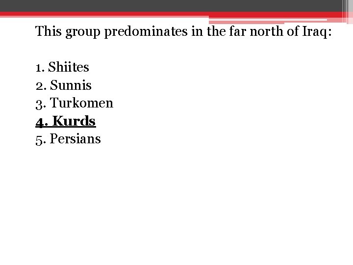 This group predominates in the far north of Iraq: 1. Shiites 2. Sunnis 3. This group predominates in the far north of Iraq: 1. Shiites 2. Sunnis 3.