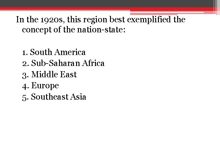In the 1920 s, this region best exemplified the concept of the nation-state: 1. In the 1920 s, this region best exemplified the concept of the nation-state: 1.