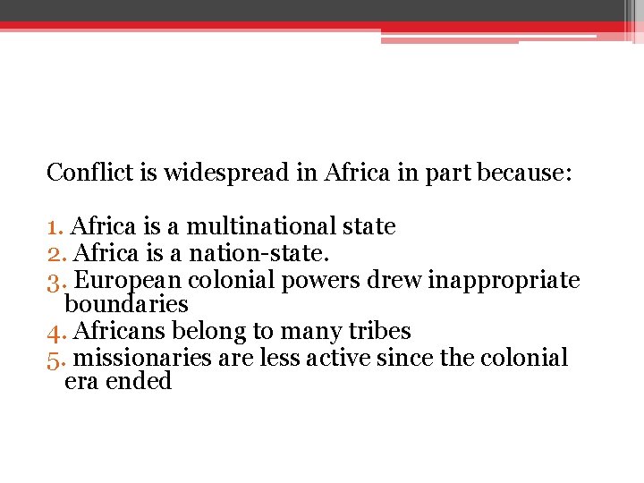 Conflict is widespread in Africa in part because: 1. Africa is a multinational state Conflict is widespread in Africa in part because: 1. Africa is a multinational state