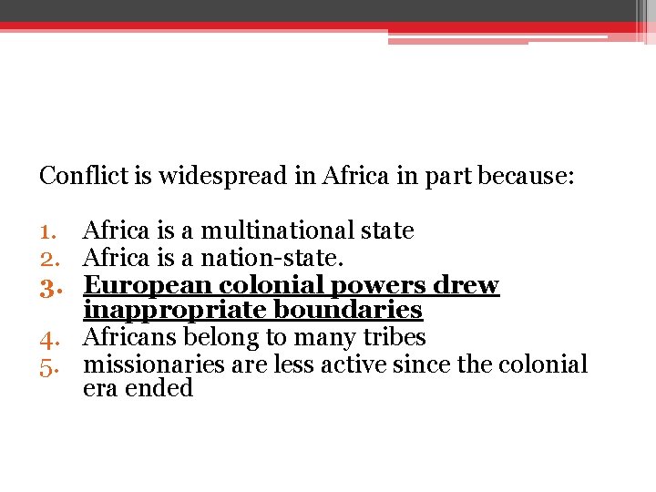 Conflict is widespread in Africa in part because: 1. Africa is a multinational state Conflict is widespread in Africa in part because: 1. Africa is a multinational state
