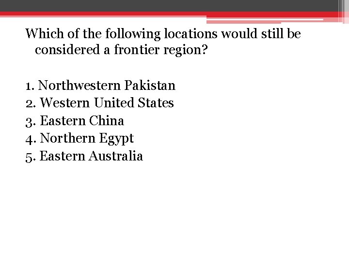 Which of the following locations would still be considered a frontier region? 1. Northwestern Which of the following locations would still be considered a frontier region? 1. Northwestern