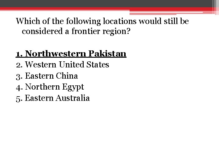 Which of the following locations would still be considered a frontier region? 1. Northwestern Which of the following locations would still be considered a frontier region? 1. Northwestern