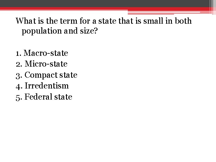 What is the term for a state that is small in both population and What is the term for a state that is small in both population and