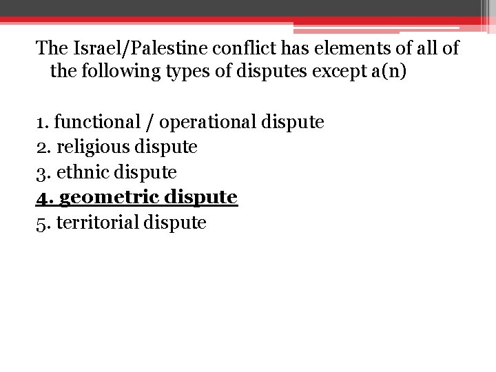 The Israel/Palestine conflict has elements of all of the following types of disputes except The Israel/Palestine conflict has elements of all of the following types of disputes except