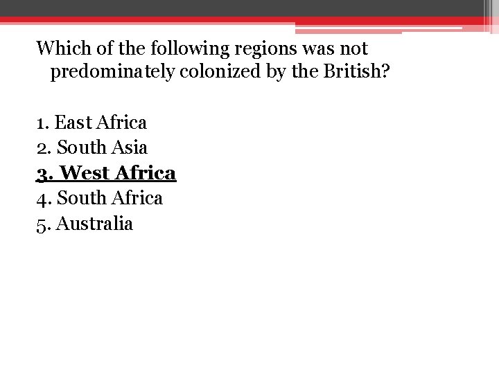 Which of the following regions was not predominately colonized by the British? 1. East Which of the following regions was not predominately colonized by the British? 1. East