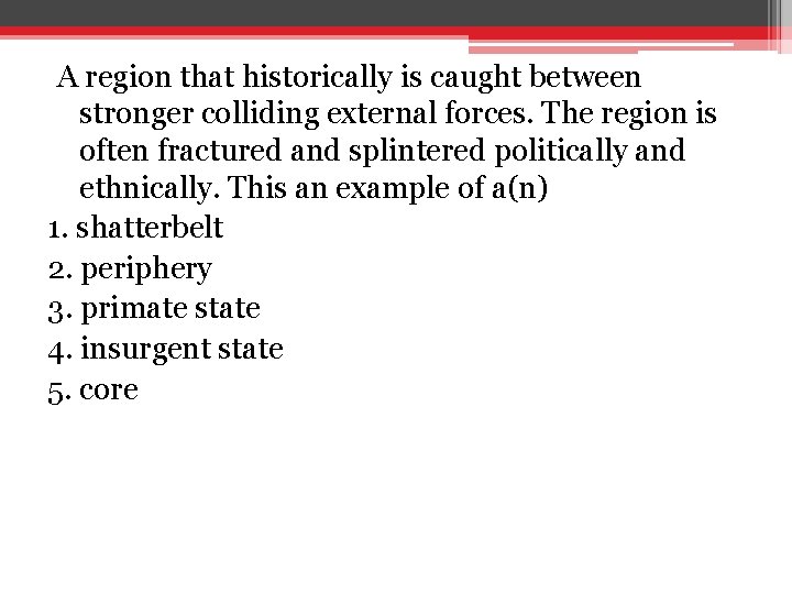 A region that historically is caught between stronger colliding external forces. The region is A region that historically is caught between stronger colliding external forces. The region is