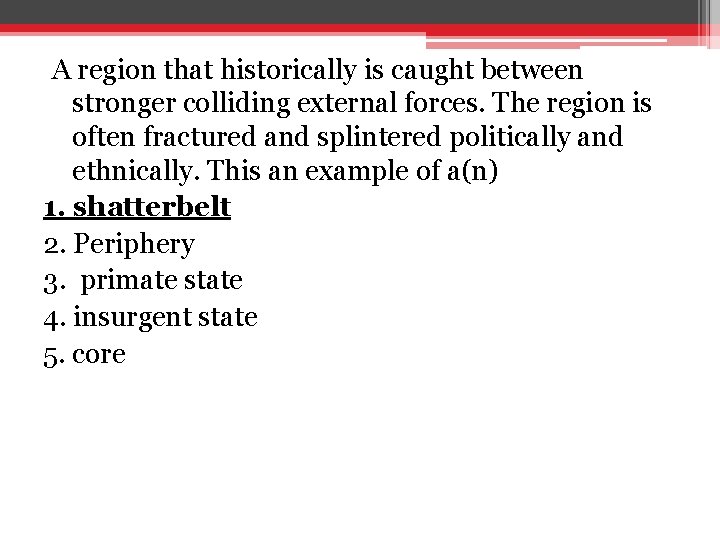 A region that historically is caught between stronger colliding external forces. The region is A region that historically is caught between stronger colliding external forces. The region is