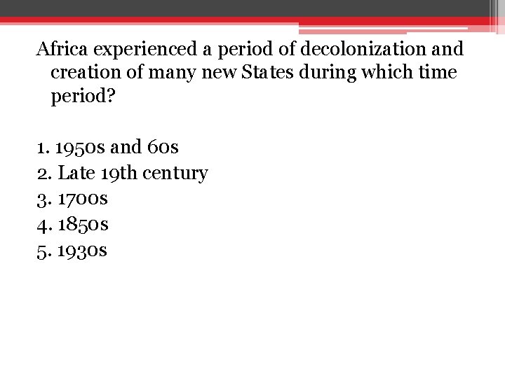 Africa experienced a period of decolonization and creation of many new States during which Africa experienced a period of decolonization and creation of many new States during which