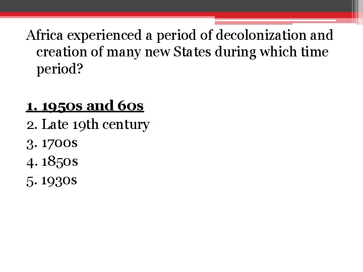Africa experienced a period of decolonization and creation of many new States during which Africa experienced a period of decolonization and creation of many new States during which