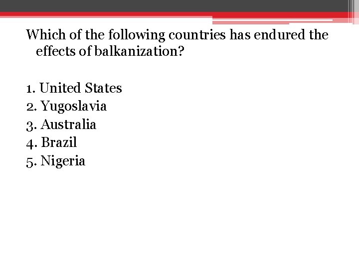 Which of the following countries has endured the effects of balkanization? 1. United States Which of the following countries has endured the effects of balkanization? 1. United States