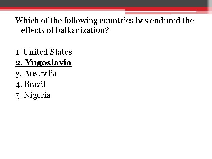 Which of the following countries has endured the effects of balkanization? 1. United States Which of the following countries has endured the effects of balkanization? 1. United States