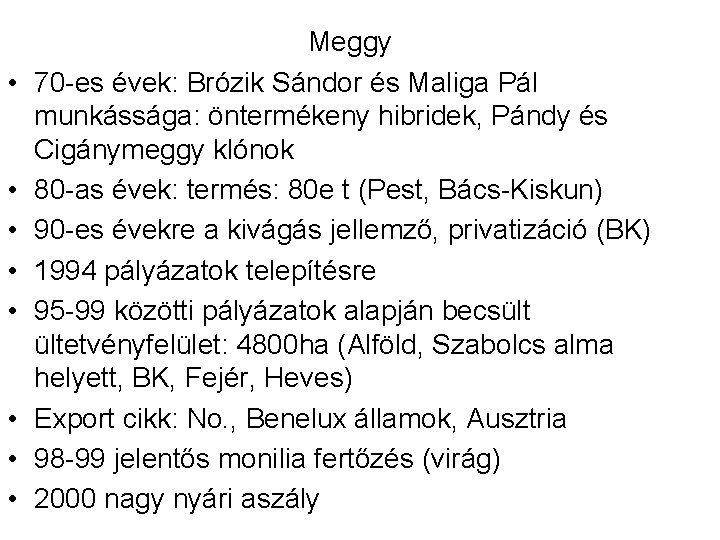  • • Meggy 70 -es évek: Brózik Sándor és Maliga Pál munkássága: öntermékeny