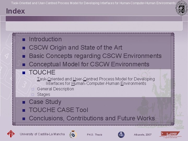 Task-Oriented and User-Centred Process Model for Developing Interfaces for Human-Computer-Human Environments Index n n