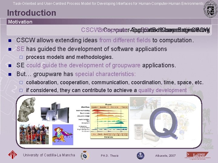 Task-Oriented and User-Centred Process Model for Developing Interfaces for Human-Computer-Human Environments Introduction Motivation CSCW: