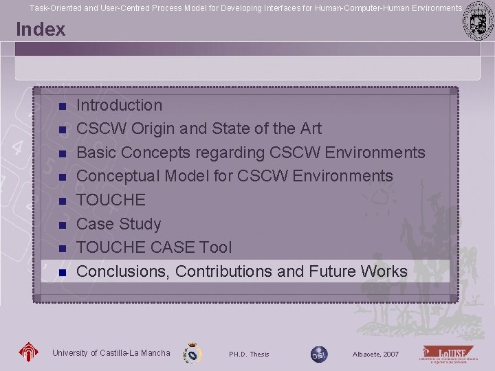 Task-Oriented and User-Centred Process Model for Developing Interfaces for Human-Computer-Human Environments Index n n