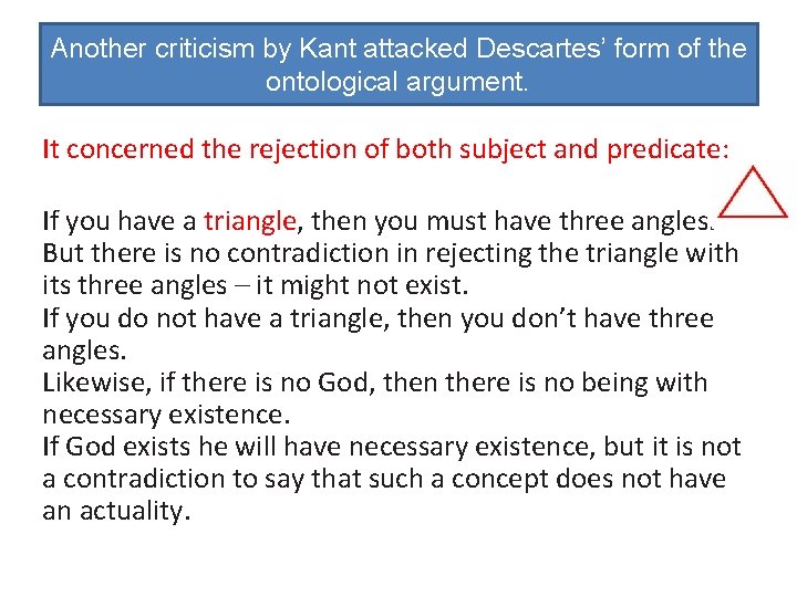 Another criticism by Kant attacked Descartes’ form of the ontological argument. It concerned the