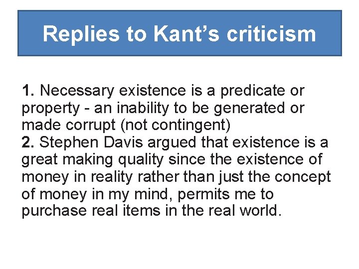 Replies to Kant’s criticism 1. Necessary existence is a predicate or property - an