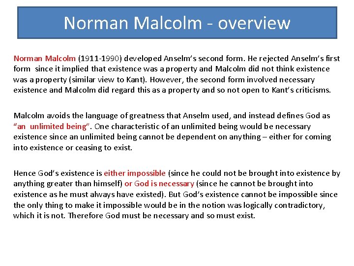 Norman Malcolm - overview Norman Malcolm (1911 -1990) developed Anselm’s second form. He rejected