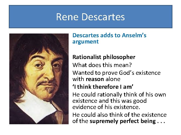 Rene Descartes adds to Anselm’s argument Rationalist philosopher What does this mean? Wanted to