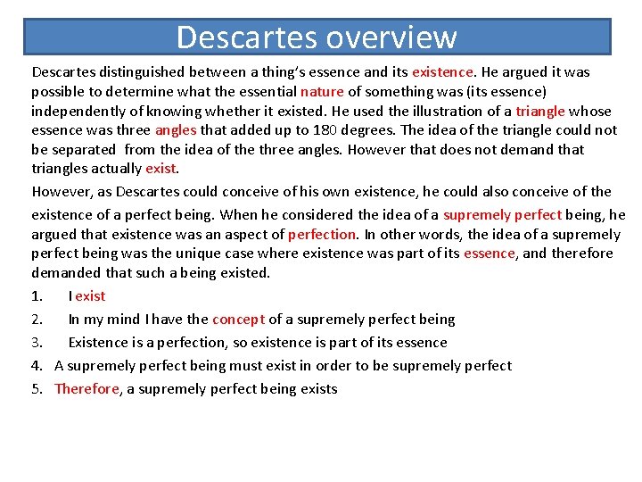 Descartes overview Descartes distinguished between a thing’s essence and its existence. He argued it