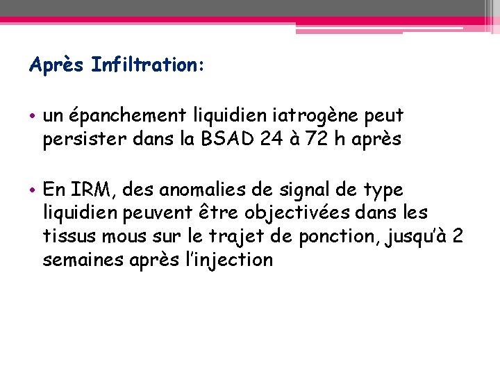 Après Infiltration: • un épanchement liquidien iatrogène peut persister dans la BSAD 24 à Après Infiltration: • un épanchement liquidien iatrogène peut persister dans la BSAD 24 à