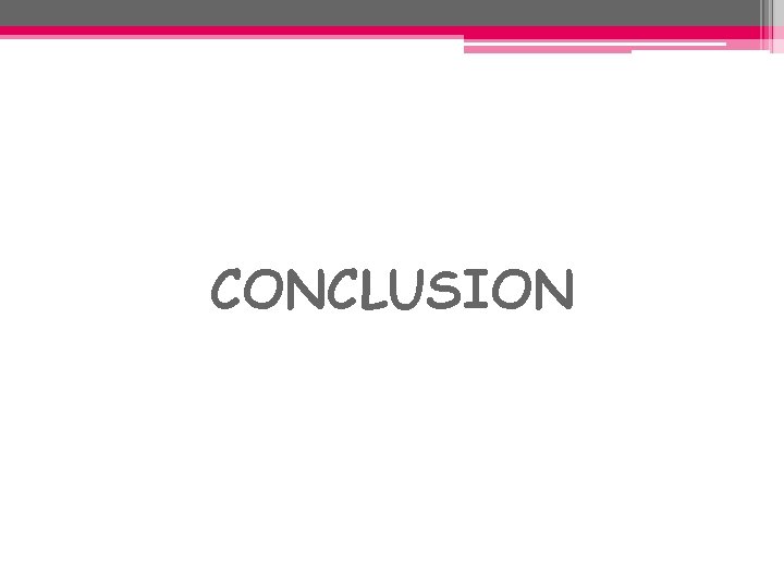 CONCLUSION CONCLUSION