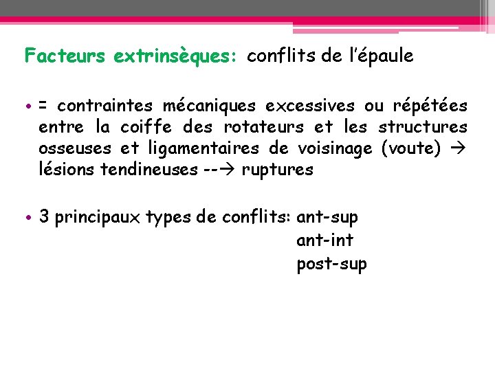 Facteurs extrinsèques: conflits de l’épaule • = contraintes mécaniques excessives ou répétées entre la Facteurs extrinsèques: conflits de l’épaule • = contraintes mécaniques excessives ou répétées entre la