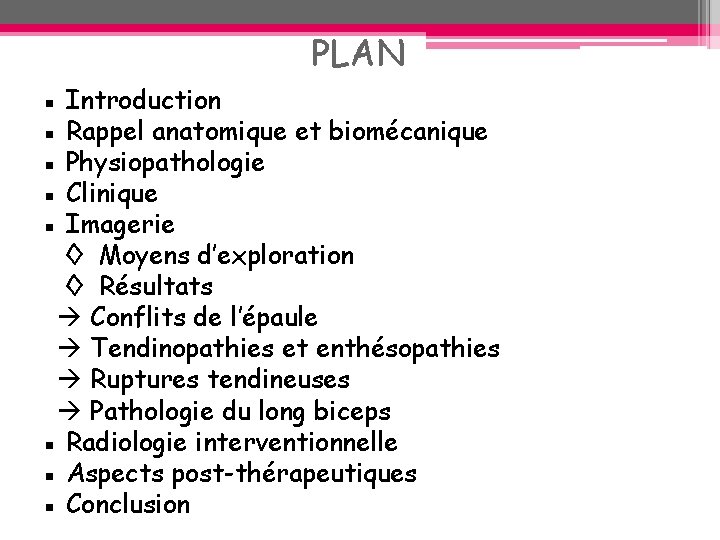 PLAN ▪ Introduction ▪ Rappel anatomique et biomécanique ▪ Physiopathologie ▪ Clinique ▪ Imagerie PLAN ▪ Introduction ▪ Rappel anatomique et biomécanique ▪ Physiopathologie ▪ Clinique ▪ Imagerie