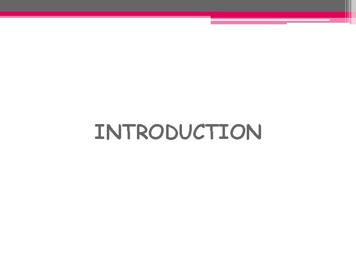 INTRODUCTION INTRODUCTION