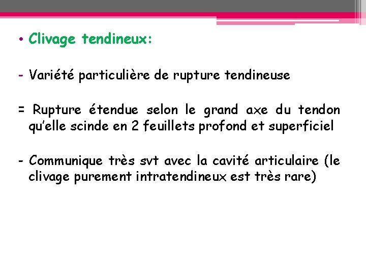 • Clivage tendineux: - Variété particulière de rupture tendineuse = Rupture étendue selon • Clivage tendineux: - Variété particulière de rupture tendineuse = Rupture étendue selon