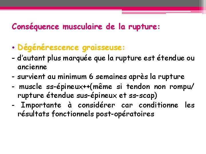 Conséquence musculaire de la rupture: • Dégénérescence graisseuse: - d’autant plus marquée que la Conséquence musculaire de la rupture: • Dégénérescence graisseuse: - d’autant plus marquée que la