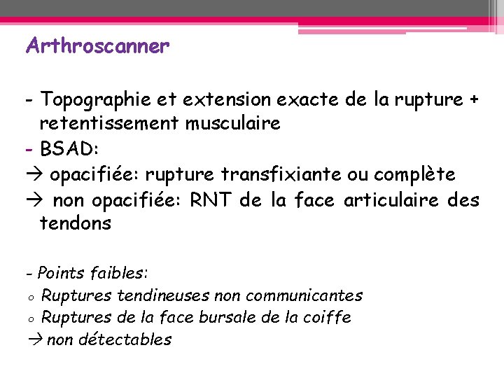 Arthroscanner - Topographie et extension exacte de la rupture + retentissement musculaire - BSAD: Arthroscanner - Topographie et extension exacte de la rupture + retentissement musculaire - BSAD: