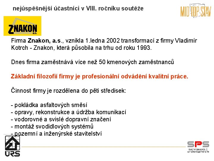 nejúspěšnější účastníci v VIII. ročníku soutěže Firma Znakon, a. s. , vznikla 1. ledna