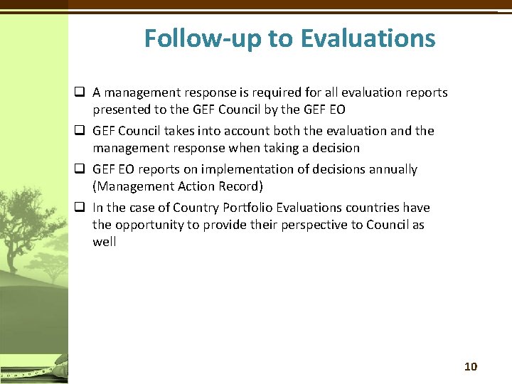 Follow-up to Evaluations q A management response is required for all evaluation reports presented