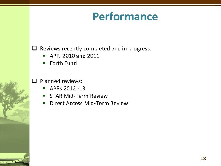 Performance q Reviews recently completed and in progress: § APR 2010 and 2011 §