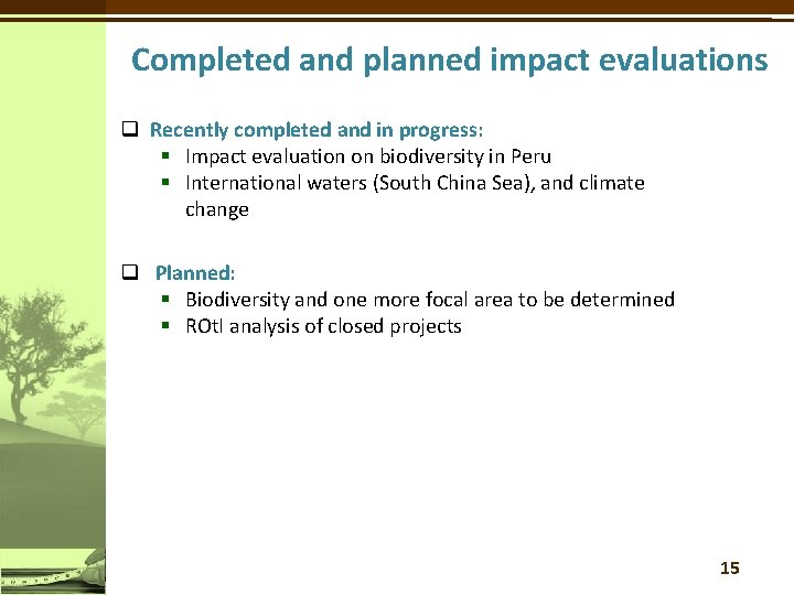 Completed and planned impact evaluations q Recently completed and in progress: § Impact evaluation