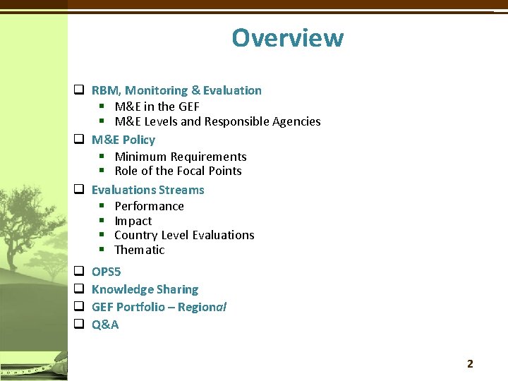 Overview q RBM, Monitoring & Evaluation § M&E in the GEF § M&E Levels