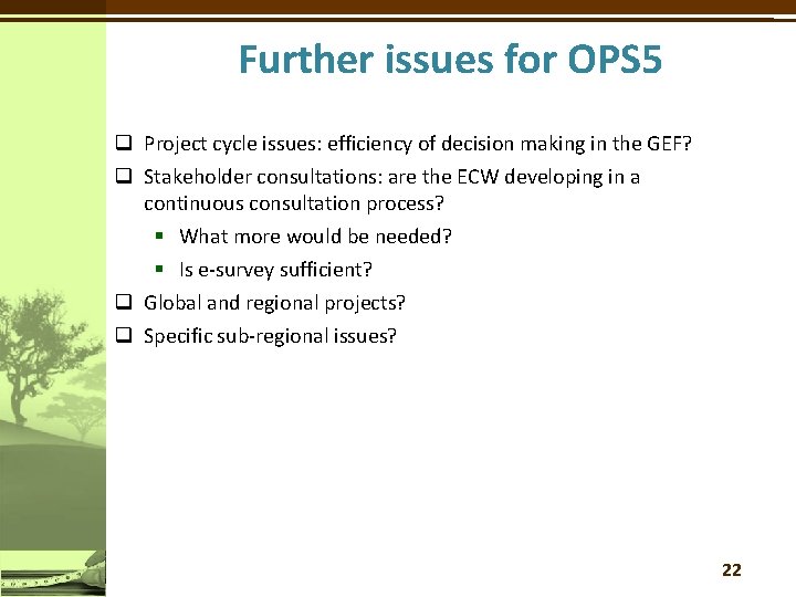 Further issues for OPS 5 q Project cycle issues: efficiency of decision making in