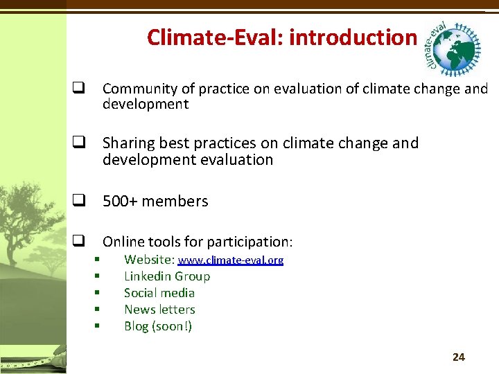 Climate-Eval: introduction Community of practice on evaluation of climate change and development q q