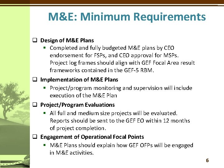 M&E: Minimum Requirements q Design of M&E Plans § Completed and fully budgeted M&E