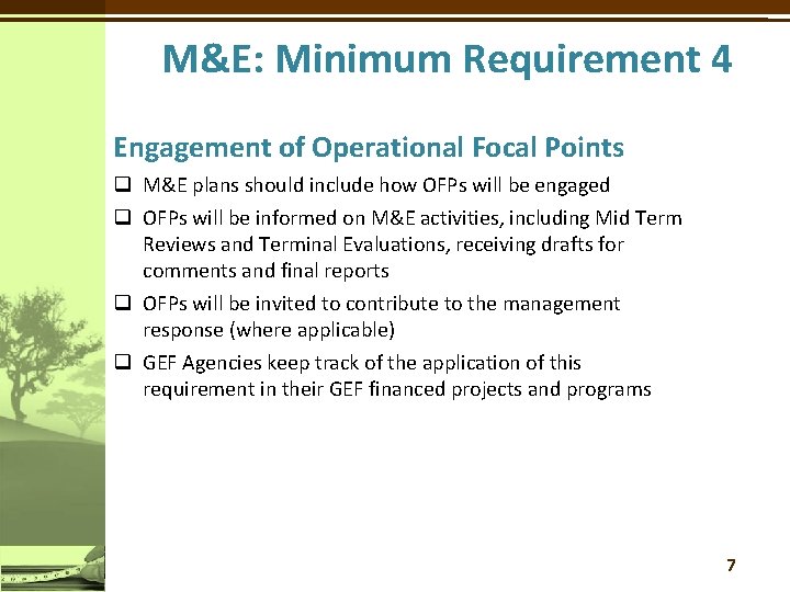 M&E: Minimum Requirement 4 Engagement of Operational Focal Points q M&E plans should include